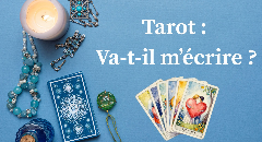 Tarot : va-t-il m’écrire ?
